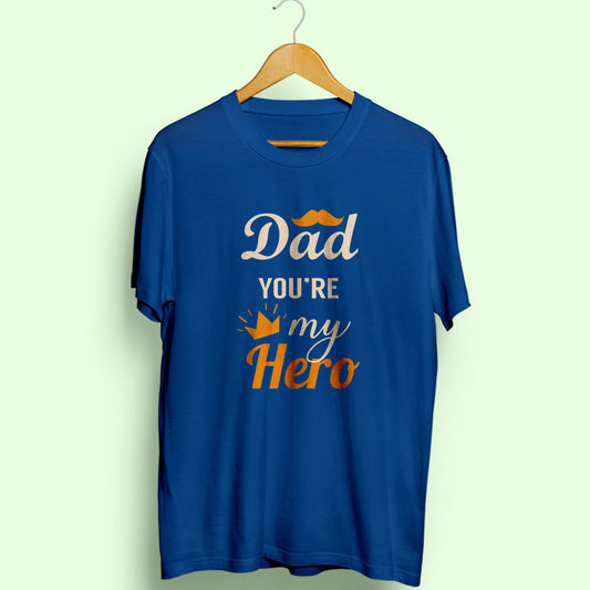 Dad You Are My Hero Half Sleeve T-Shirt - Soul & Peace