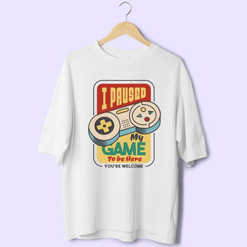 I Paused My Game (Front Print) Oversized T-Shirt