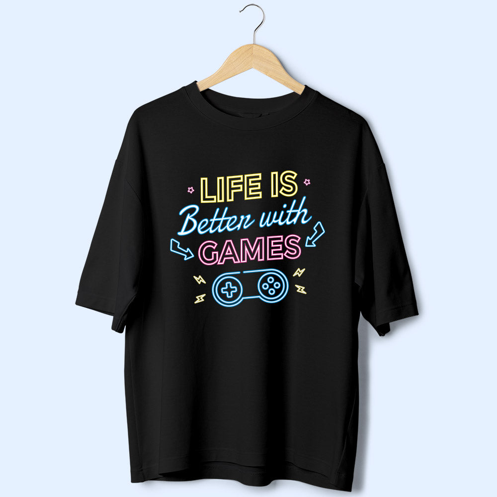 Life Is Better With Games (Front Print) Oversized T-Shirt