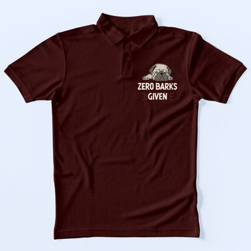 Zero Barks Given Polo T-Shirt