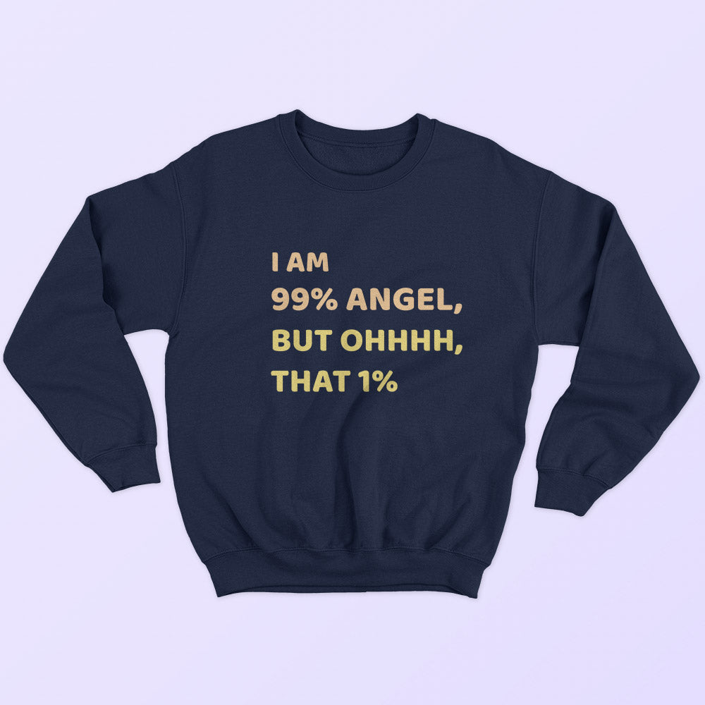 I Am 99% Angel Sweatshirt - Soul & Peace