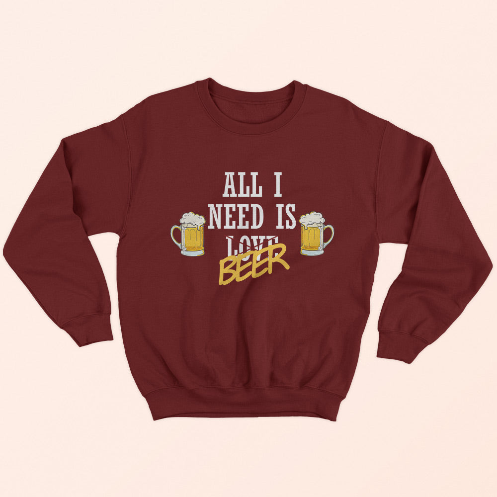 All I Need Is Beer Sweatshirt - Soul & Peace