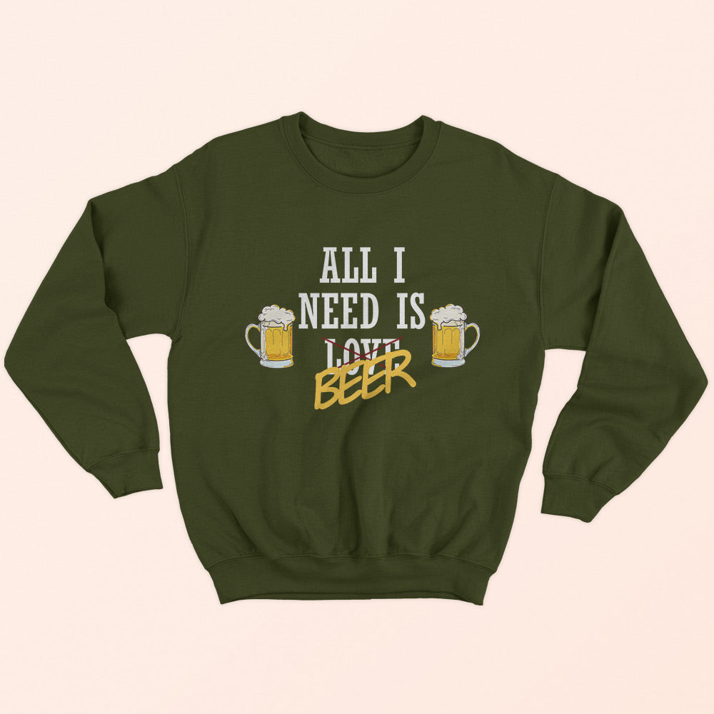 All I Need Is Beer Sweatshirt - Soul & Peace