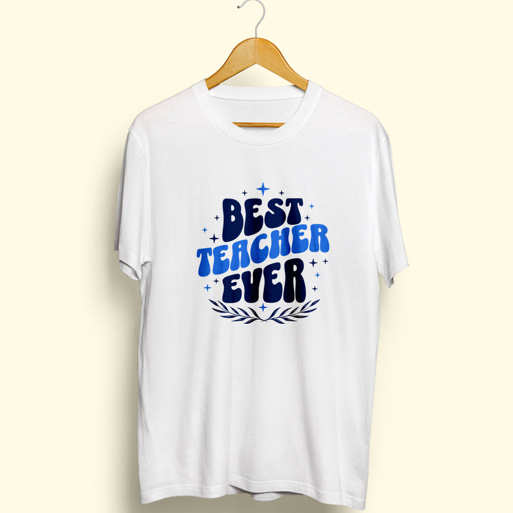 Best Teacher Ever Half Sleeve T-Shirt