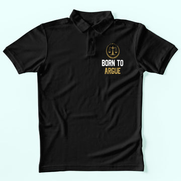 Born To Argue Polo T-Shirt