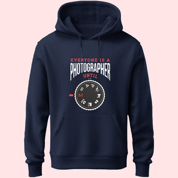 Everyone Is A Photographer Until Unisex Hoodie