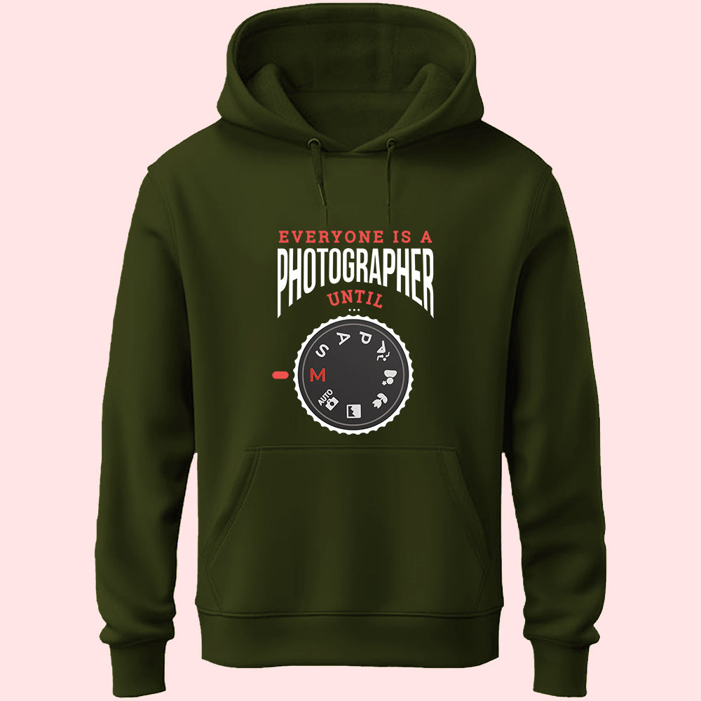 Everyone Is A Photographer Until Unisex Hoodie