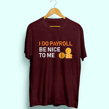 I Do Payroll Half Sleeve T-Shirt