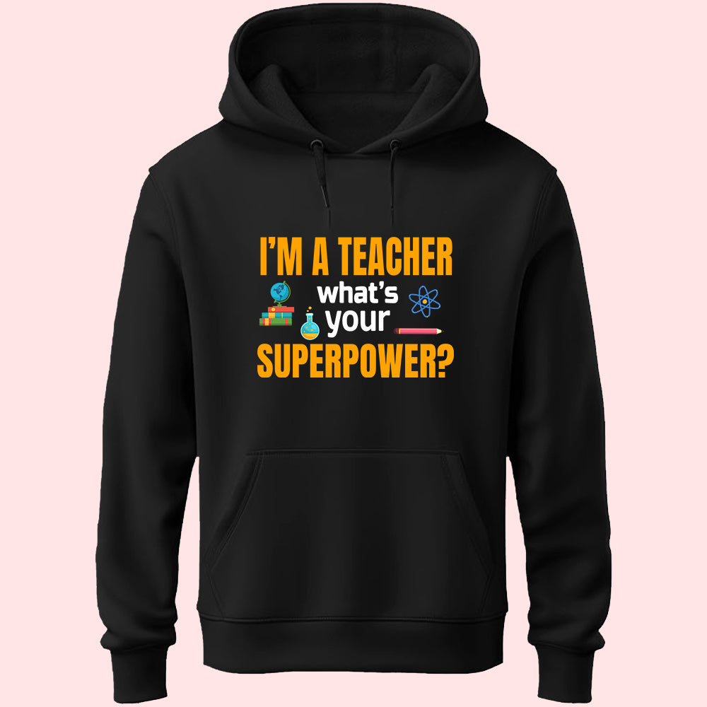 I'm A Teacher Unisex Hoodie