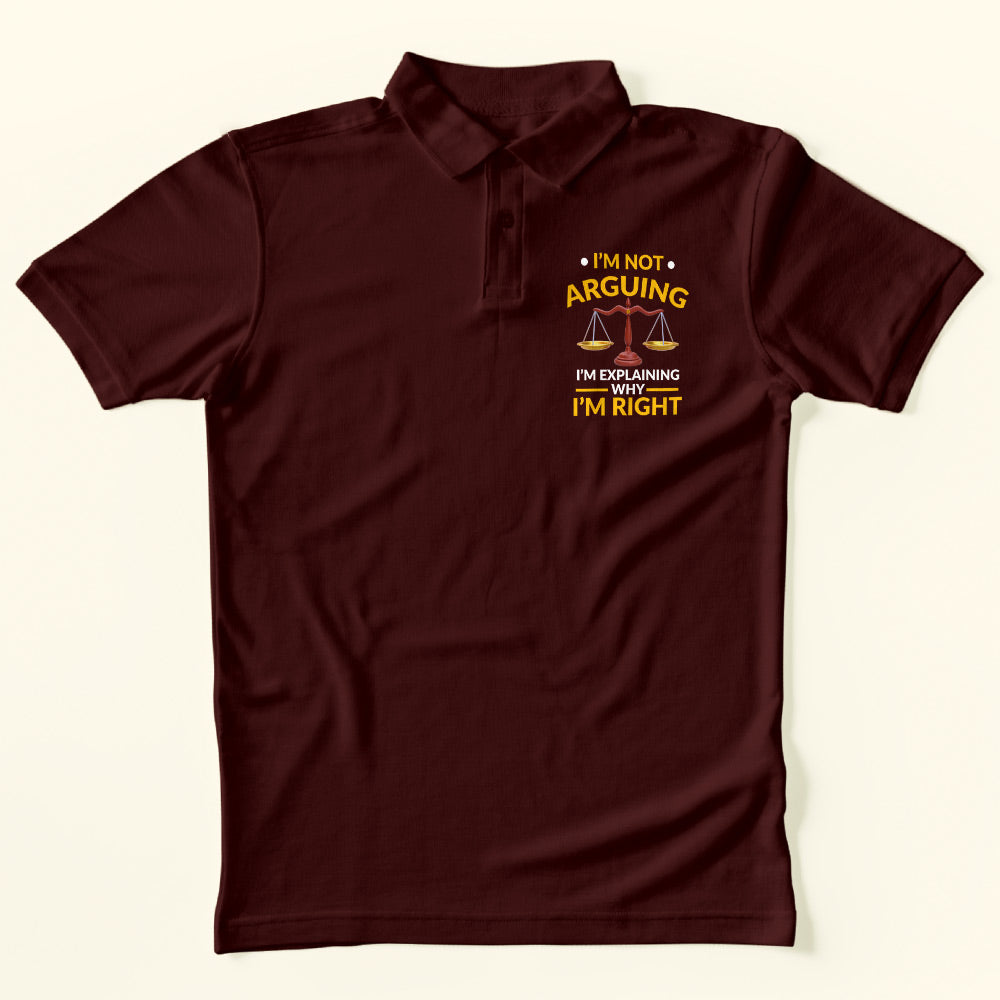 I'm Not Arguing Polo T-Shirt