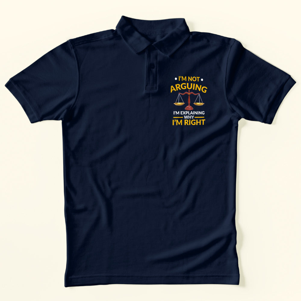 I'm Not Arguing Polo T-Shirt