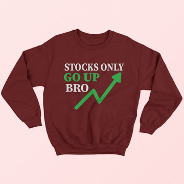 Stocks Only Go Up Sweatshirt