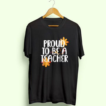 Proud To Be A Teacher Half Sleeve T-Shirt