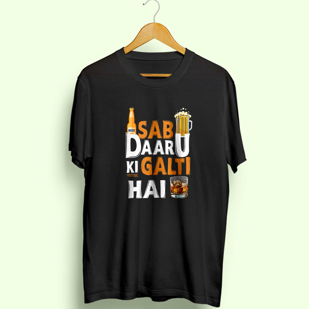 Sab Daru Ki Galti Hai Half Sleeve T-Shirt