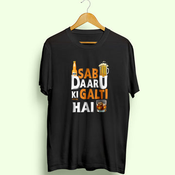 Sab Daru Ki Galti Hai Half Sleeve T-Shirt