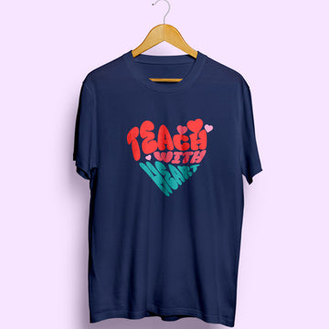 Teach With Heart Half Sleeve T-Shirt