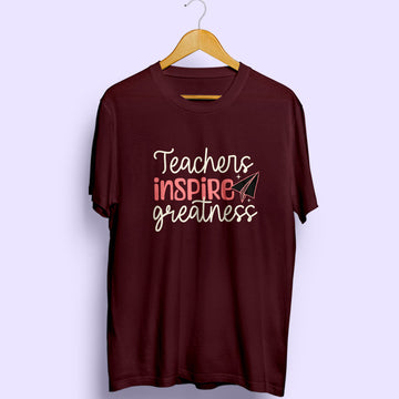 Teachers Inspire Greatness Half Sleeve T-Shirt