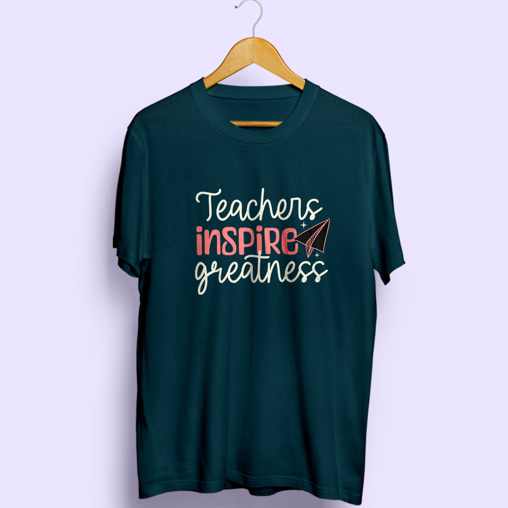 Teachers Inspire Greatness Half Sleeve T-Shirt