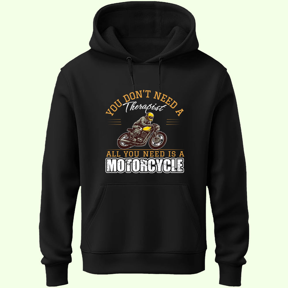 All You Need Is A Motorcycle Unisex Hoodie