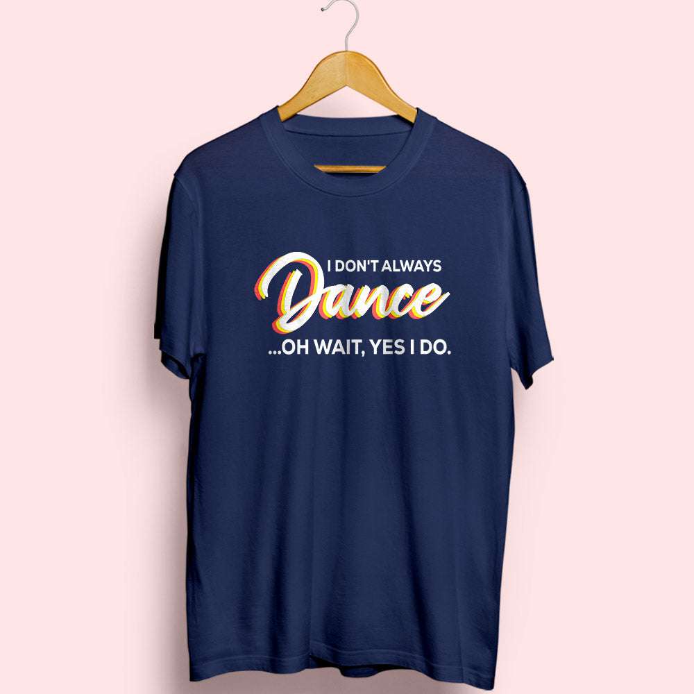 Always Dance Half Sleeve T-Shirt