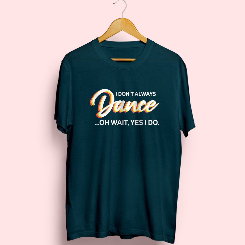Always Dance Half Sleeve T-Shirt