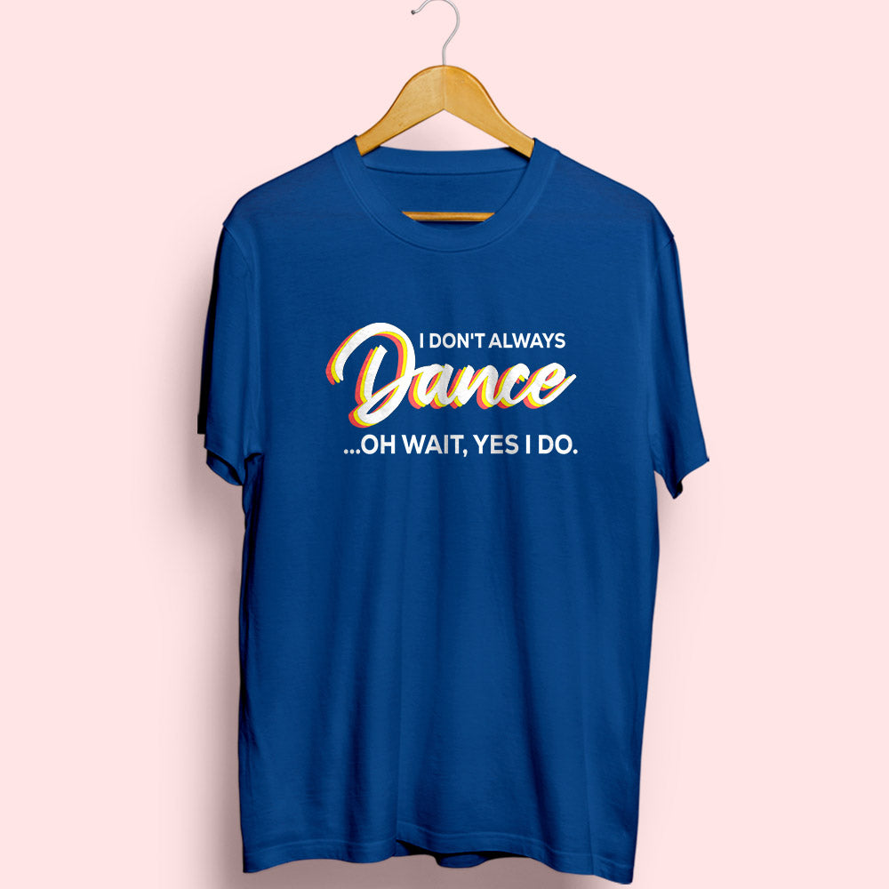 Always Dance Half Sleeve T-Shirt