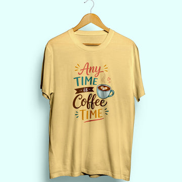 Any Time Is Coffee Time Half Sleeve T-Shirt