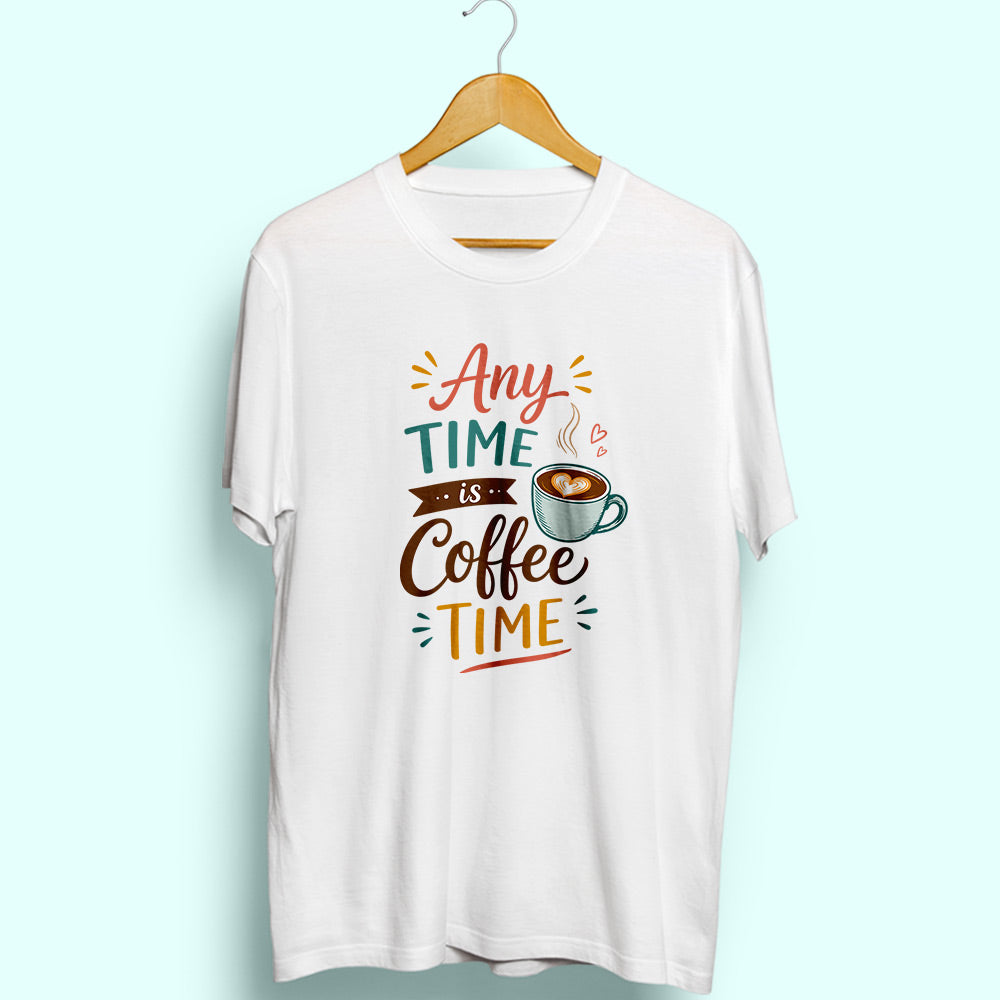Any Time Is Coffee Time Half Sleeve T-Shirt