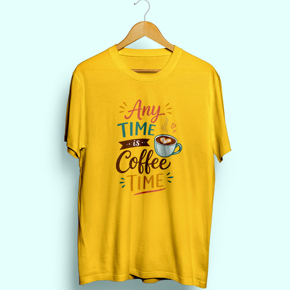 Any Time Is Coffee Time Half Sleeve T-Shirt