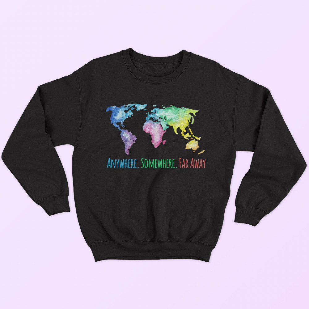 Anywhere. Somewhere. Far Away Sweatshirt - Soul & Peace