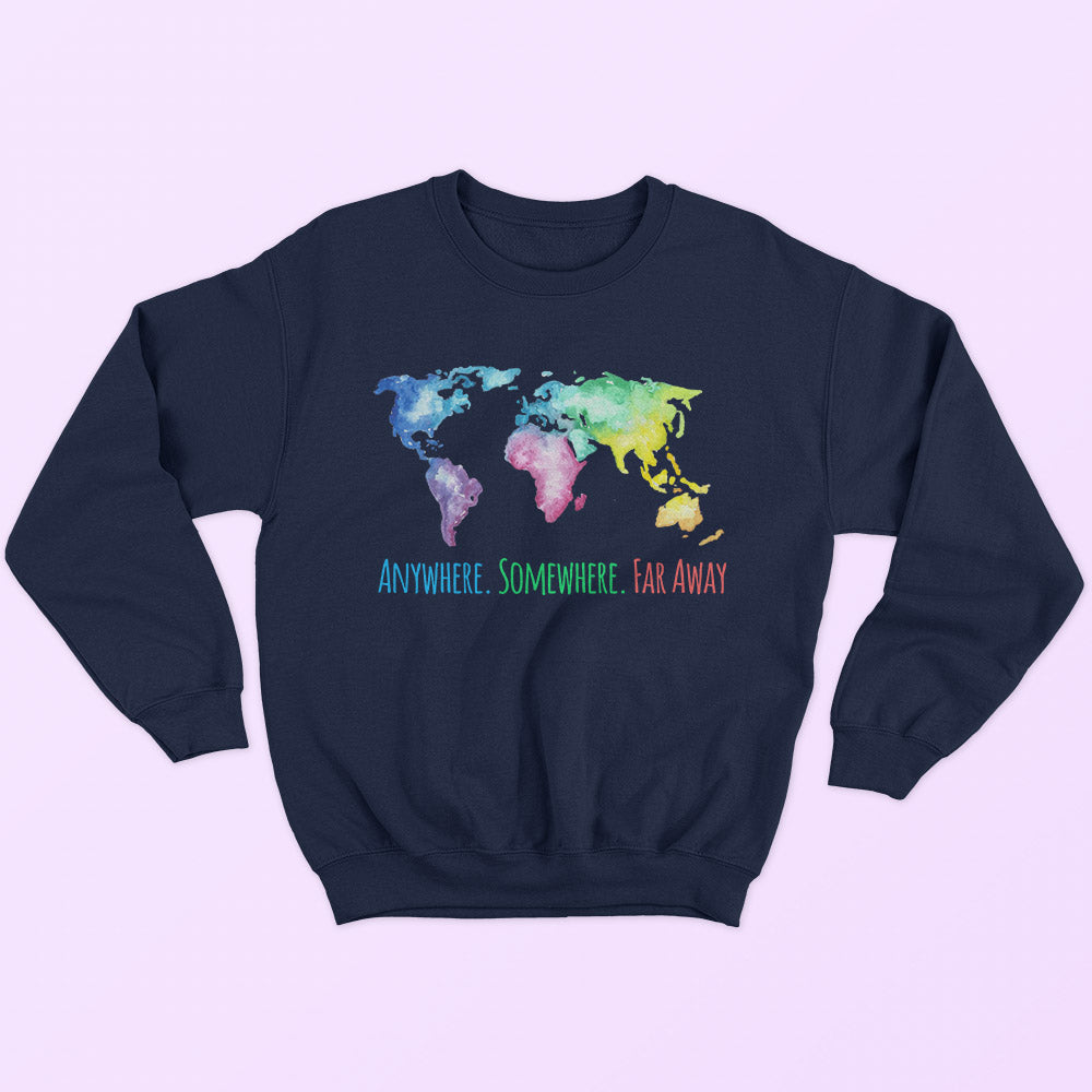 Anywhere. Somewhere. Far Away Sweatshirt - Soul & Peace