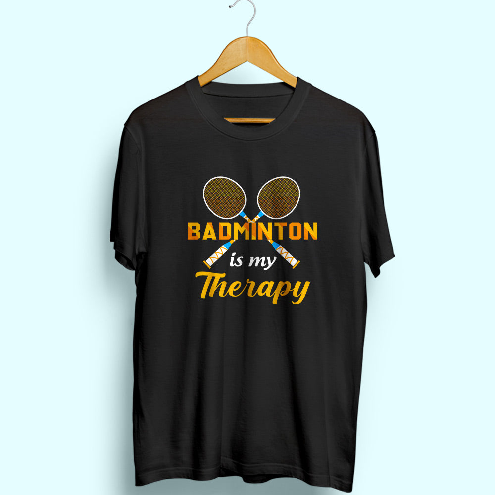 Badminton Is My Therapy Half Sleeve T-Shirt