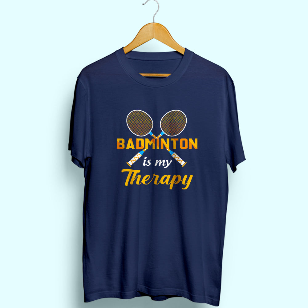 Badminton Is My Therapy Half Sleeve T-Shirt