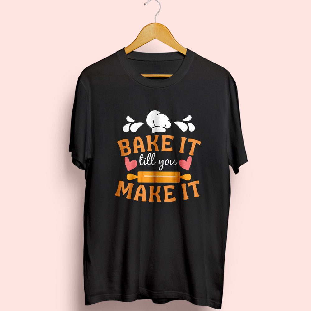 Bake It Till You Make It Half Sleeve T-Shirt