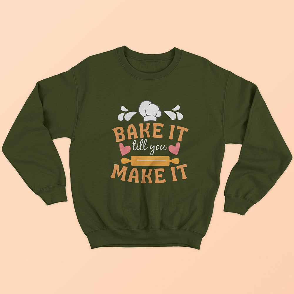 Bake It Till You Make It Sweatshirt - Soul & Peace