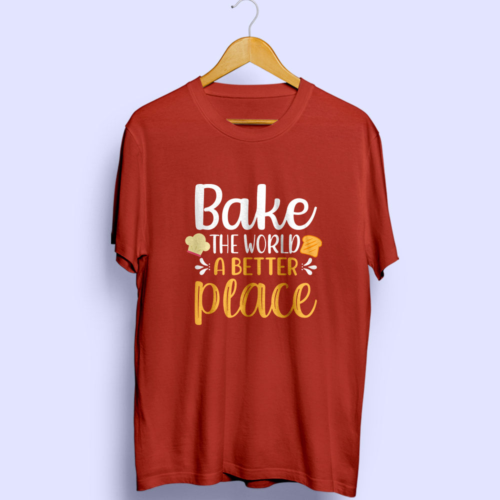 Bake The World A Better Place Half Sleeve T-Shirt