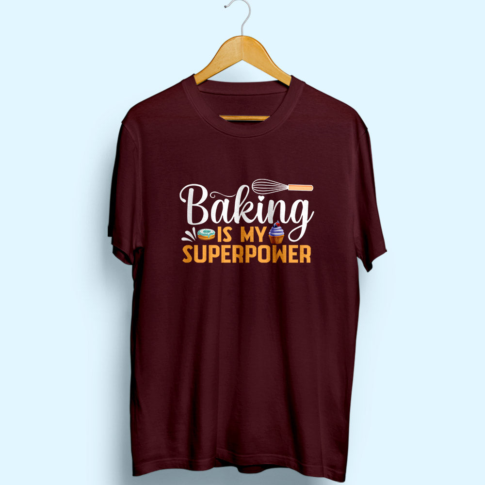 Baking Is My Superpower Half Sleeve T-Shirt