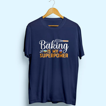 Baking Is My Superpower Half Sleeve T-Shirt