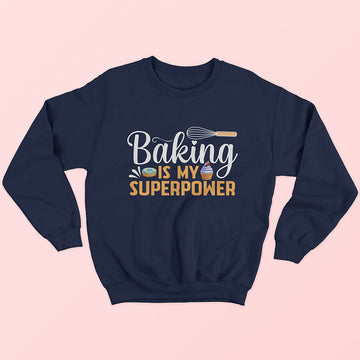 Baking Is My Superpower Sweatshirt