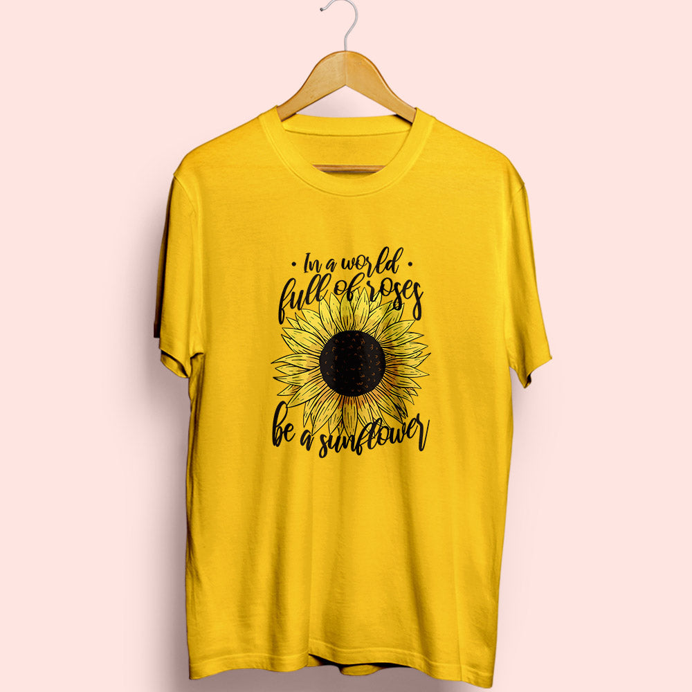 Be A Sunflower Half Sleeve T-Shirt