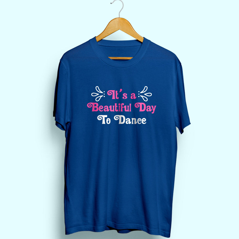 Beautiful Day To Dance Half Sleeve T-Shirt