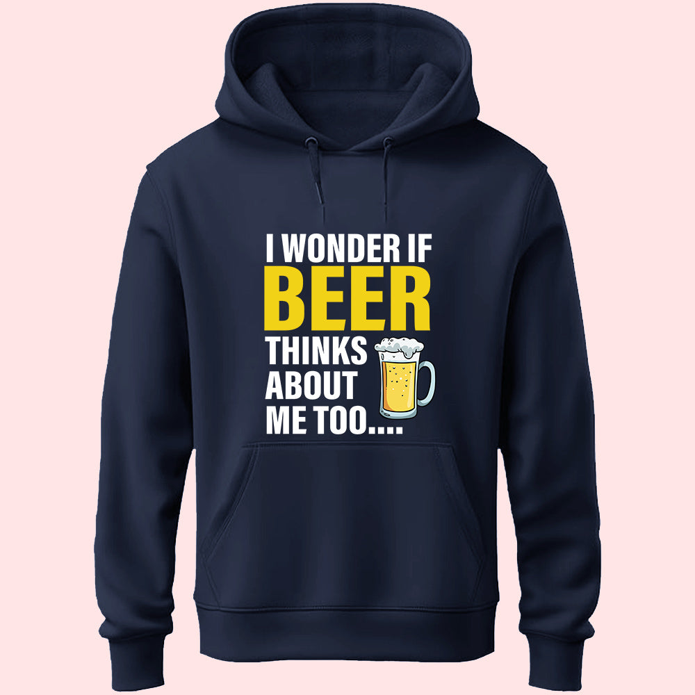 Beer Thinks About Me Unisex Hoodie
