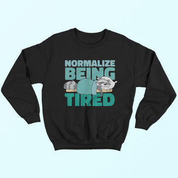 Normalize Being Tired Sweatshirt