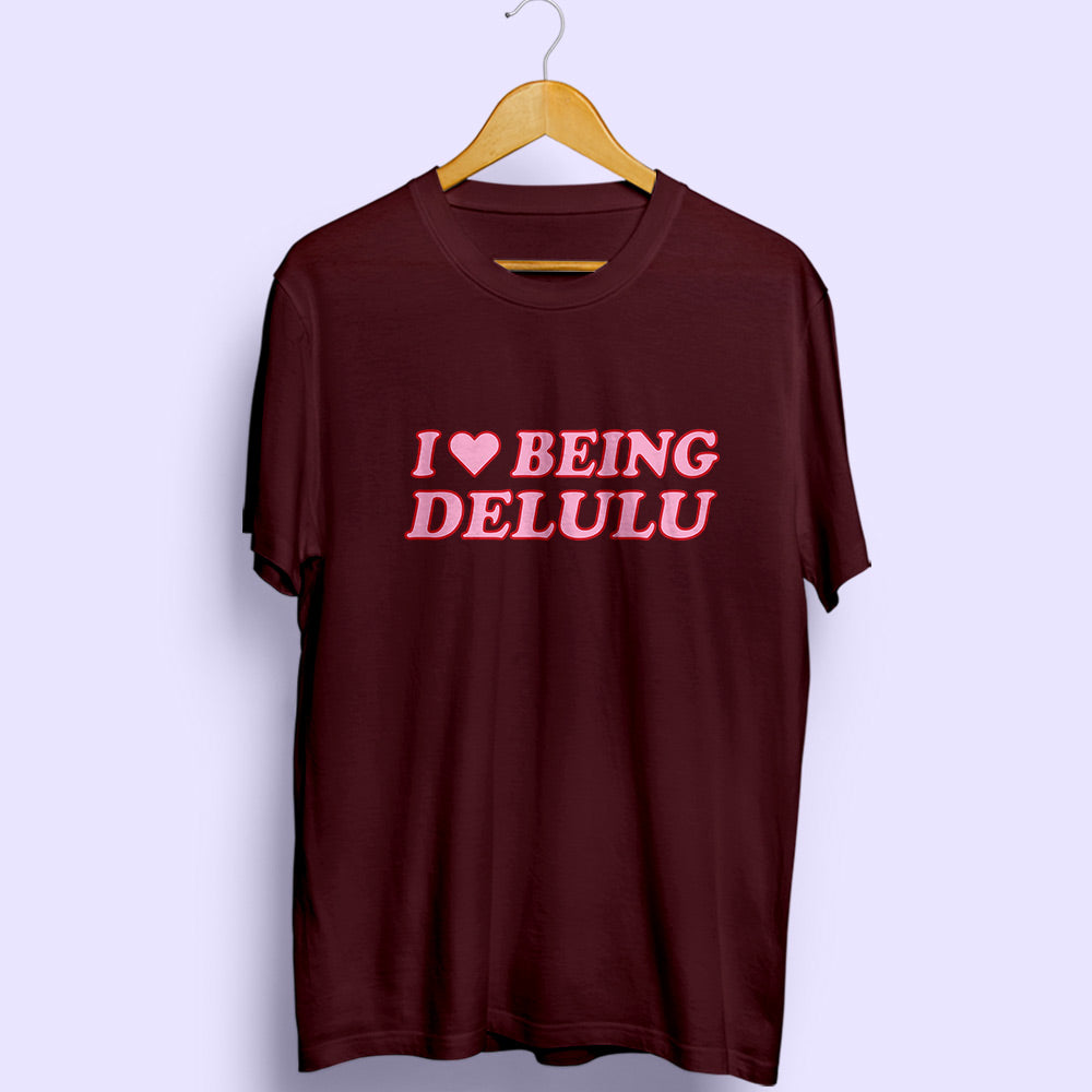 Being Delulu Half Sleeve T-Shirt - Soul & Peace