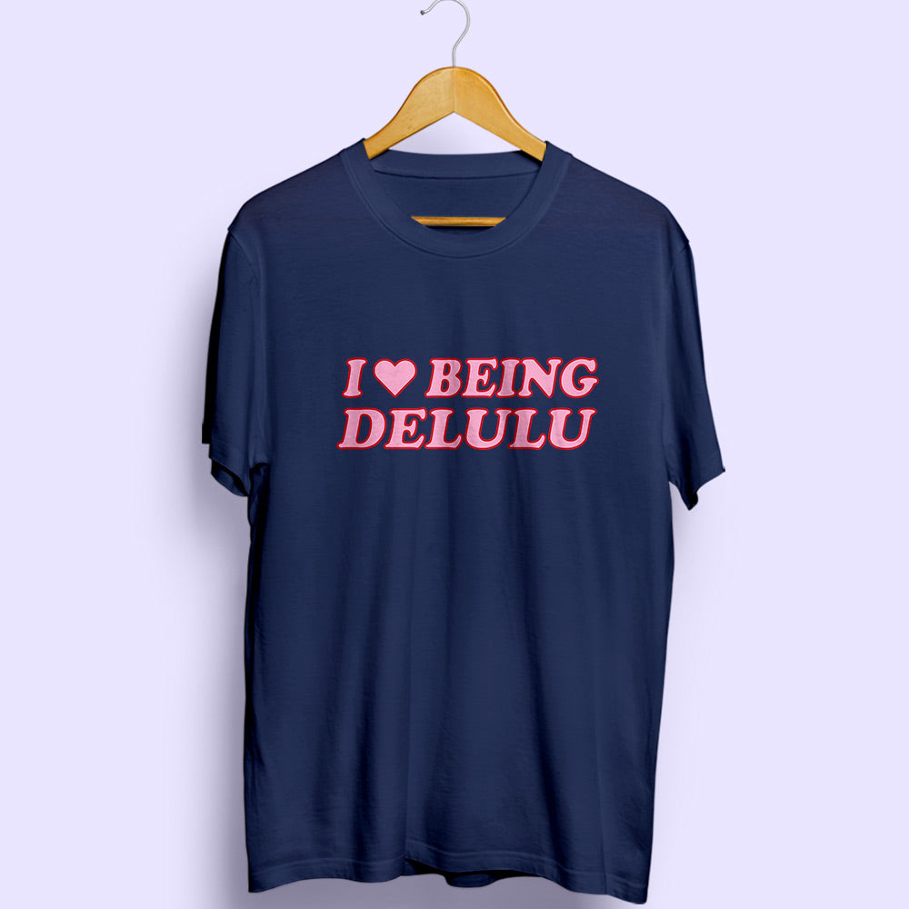 Being Delulu Half Sleeve T-Shirt - Soul & Peace
