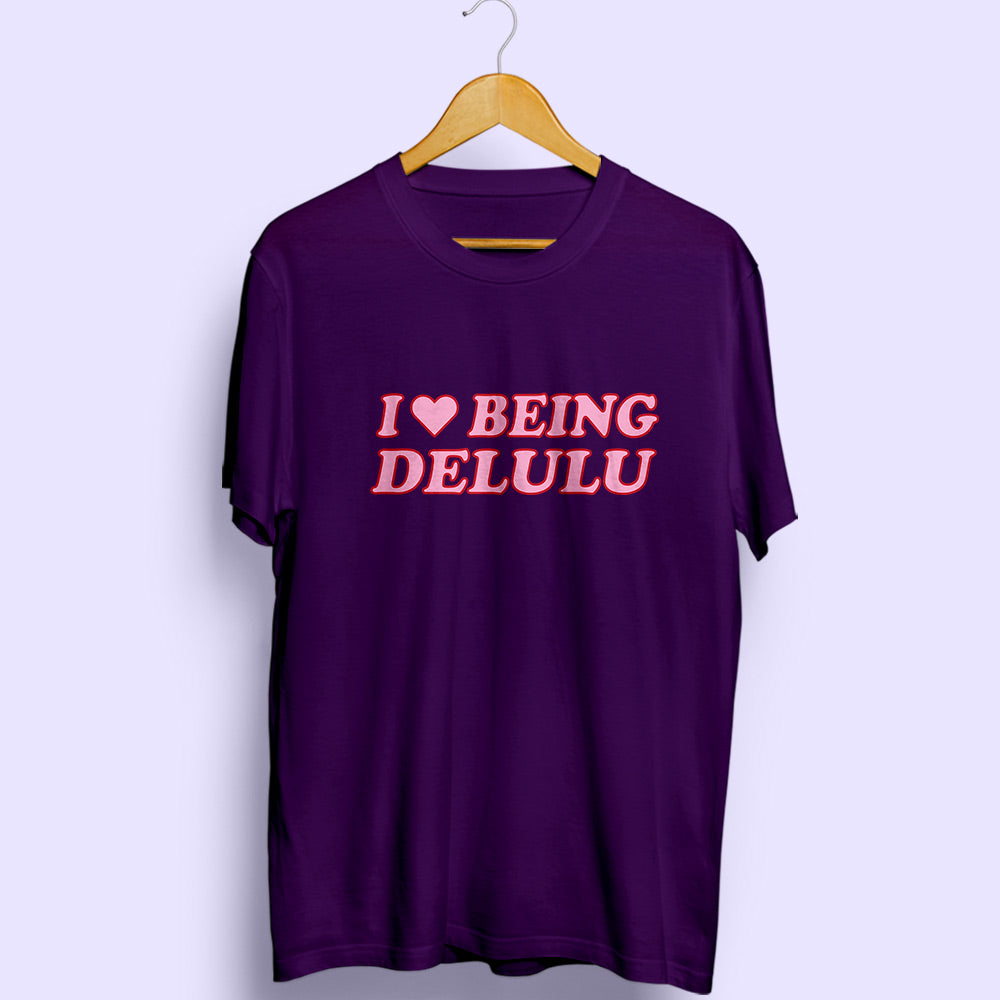 Being Delulu Half Sleeve T-Shirt - Soul & Peace
