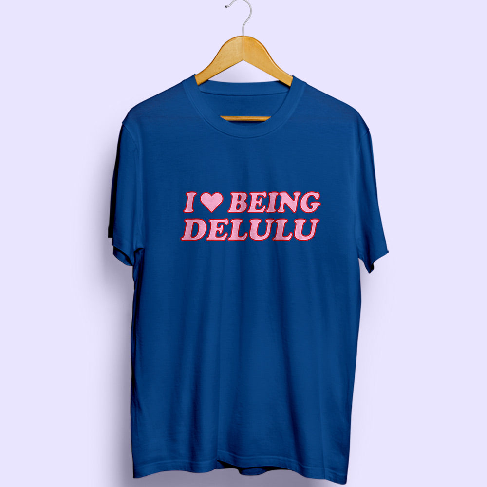 Being Delulu Half Sleeve T-Shirt - Soul & Peace