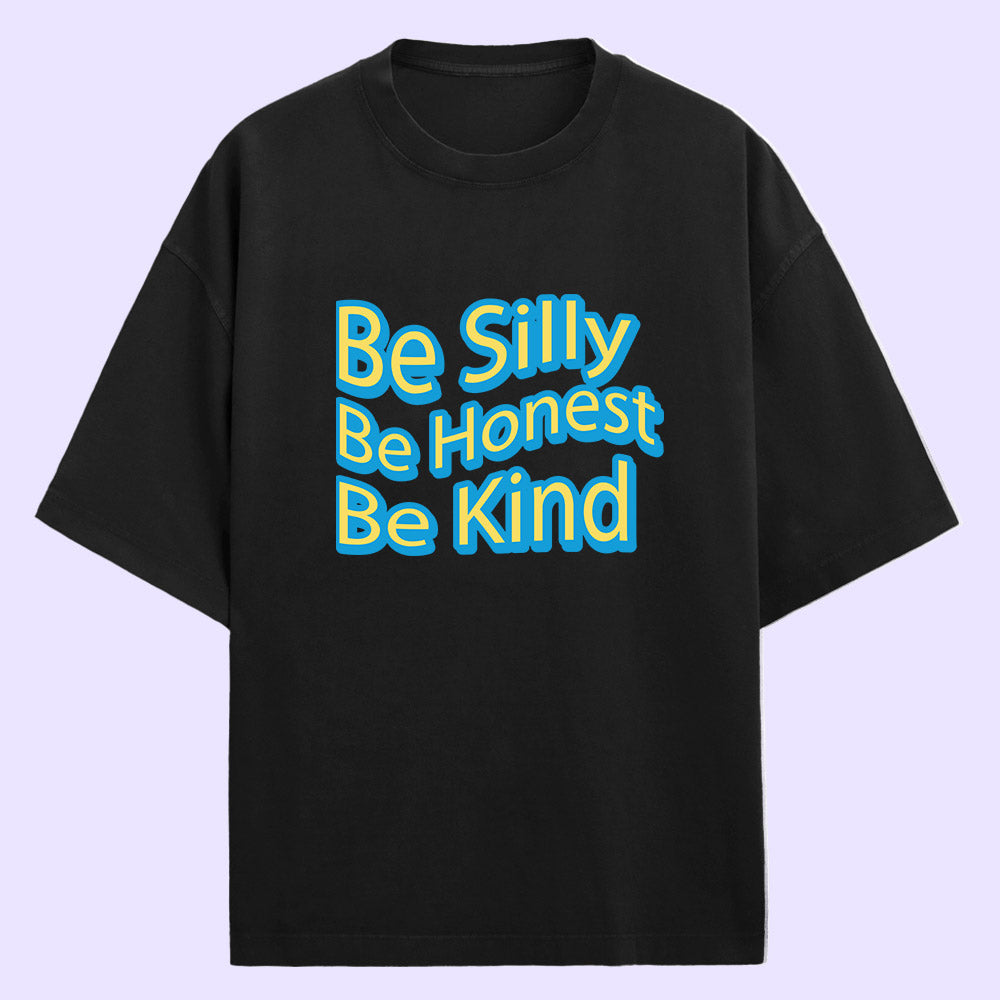 Be Silly (Front Print) Oversized T-Shirt