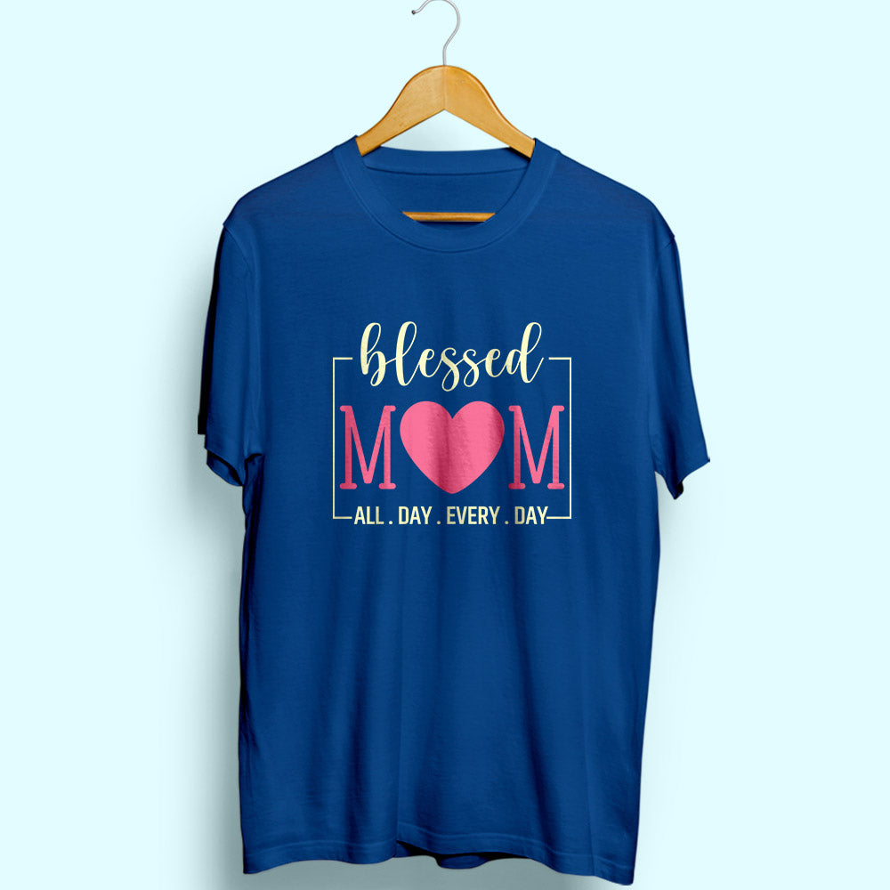 Blessed Mom All Day Half Sleeve T-Shirt - Soul & Peace