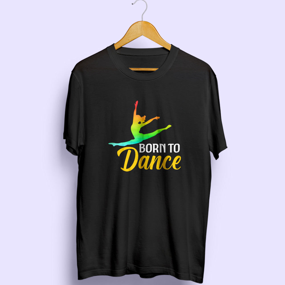 Born To Dance Half Sleeve T-Shirt
